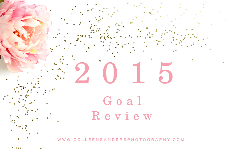 El Dorado Hills senior and family Photographer, Colleen Sanders, goal review for 2015.